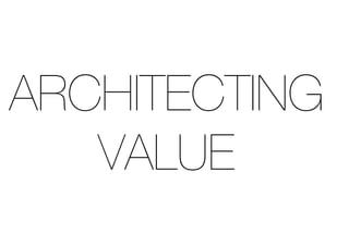 Architecting Value