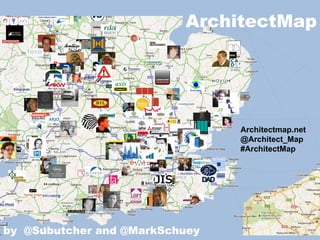 ArchitectMap




                                Architectmap.net
                                @Architect_Map
                                #ArchitectMap




by @Subutcher and @MarkSchuey
 