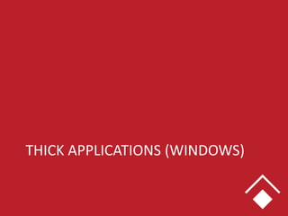 THICK APPLICATIONS (WINDOWS)
 
