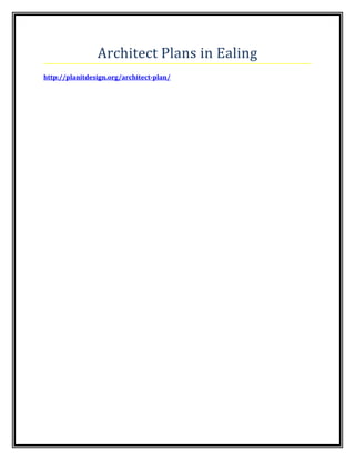 Architect Plans in Ealing
http://planitdesign.org/architect-plan/
 