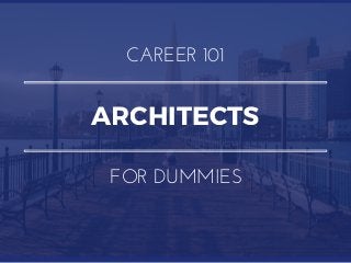 ARCHITECTS
CAREER 101
FOR DUMMIES
 