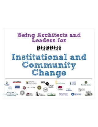 Being Architects and
Leaders for

Institutional and
Community
Change
Building a
national learning
community

 
