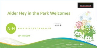Alder Hey in the Park Welcomes
26th June 2014
 
