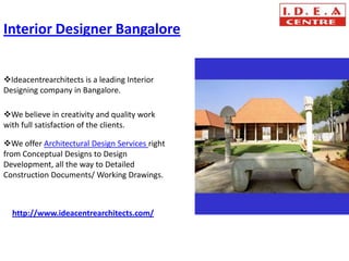 Interior Designer Bangalore


Ideacentrearchitects is a leading Interior
Designing company in Bangalore.

We believe in creativity and quality work
with full satisfaction of the clients.

We offer Architectural Design Services right
from Conceptual Designs to Design
Development, all the way to Detailed
Construction Documents/ Working Drawings.



  http://www.ideacentrearchitects.com/
 