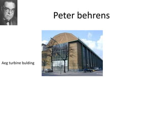 Peter behrens
Aeg turbine bulding
 