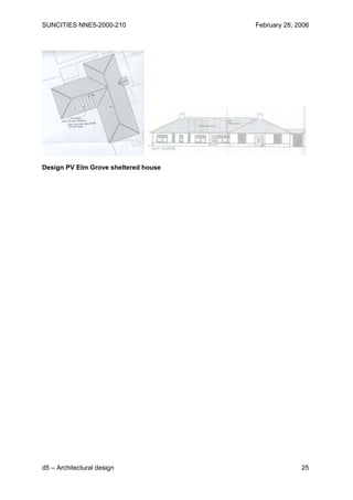 SUNCITIES NNE5-2000-210               February 28, 2006




Design PV Elm Grove sheltered house




d5 – Architectural design                           25
 
