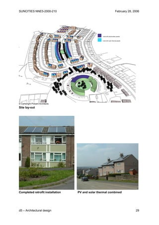 SUNCITIES NNE5-2000-210                                   February 28, 2006




© Cartwright Pickard Architects
Site lay-out




Completed retrofit installation   PV and solar thermal combined




d5 – Architectural design                                               29
 