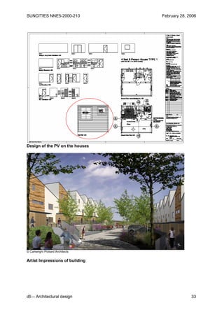 SUNCITIES NNE5-2000-210           February 28, 2006




Design of the PV on the houses




© Cartwright Pickard Architects


Artist Impressions of building




d5 – Architectural design                       33
 