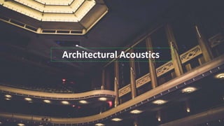 Architectural Acoustics
 