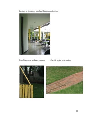 28
Furniture in the canteen with local Tandur stone flooring
Use of bamboo as landscape elements Clay tile paving in the gardens
 
