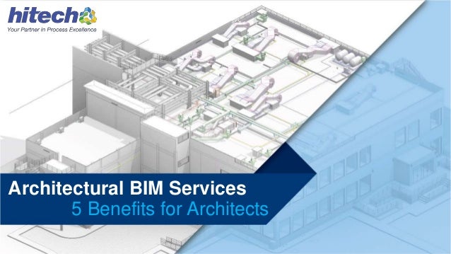 Architectural BIM Services
5 Benefits for Architects
 
