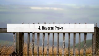 4. Reverse Proxy
 
