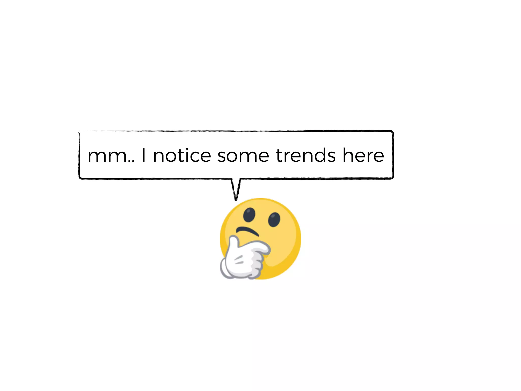 mm.. I notice some trends here
 