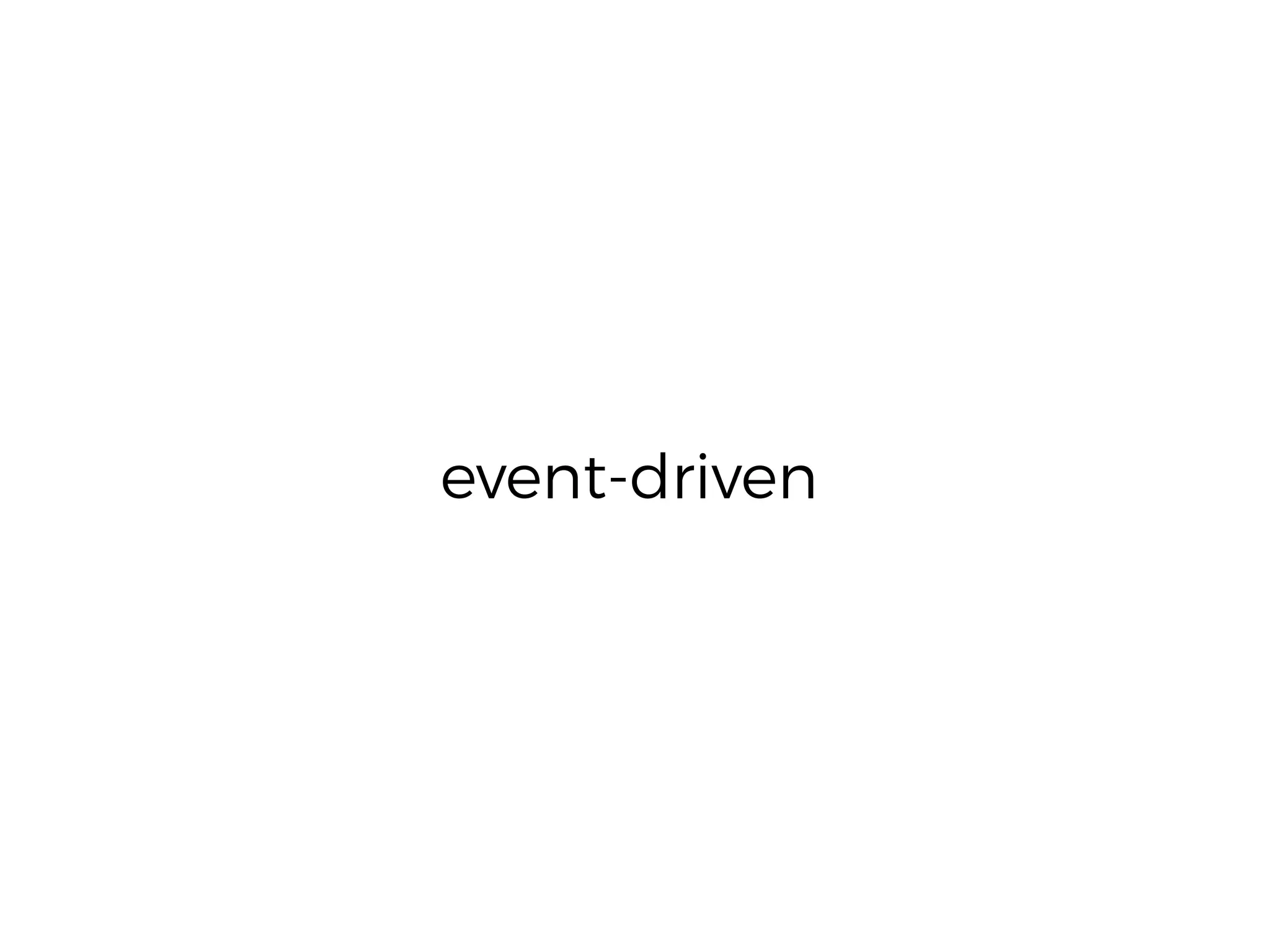 event-driven
 