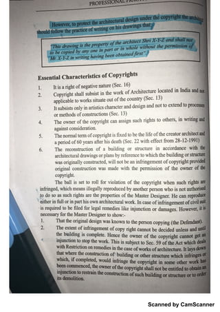 Scanned by CamScanner
4 . T be o n m e r o f th e c o p y rig h t c a n a s s ig n s u c h ń g h ts to o th e rs , i
n w ń tiı
ı
g a】
】
o r m e th o d s o f c o n s tr u c tio n s (Se c . 13)
3. It s u b Èis ts o n ly in a rtis tic s c h a ra c te r a n d d e s ig ı
ıa n d n o t to e x te n d to p ro c e sı
2
a p p lic a b le to w o rk s s itu a te o u t o f th e c o u n try (se c . 13)
c o p y rigbt sh a ll s u b s is t in th e w o rk o f A r c h ite c tu re lo c a te d hıIn d ia an d
1 It is a rig bt o f n e g a tiv e n a tu r e ise c . ı
6)
E s s e n d a ıC h a r a c te r is tic s o f C o p y r ig h ts
-
i f * e p e q
 