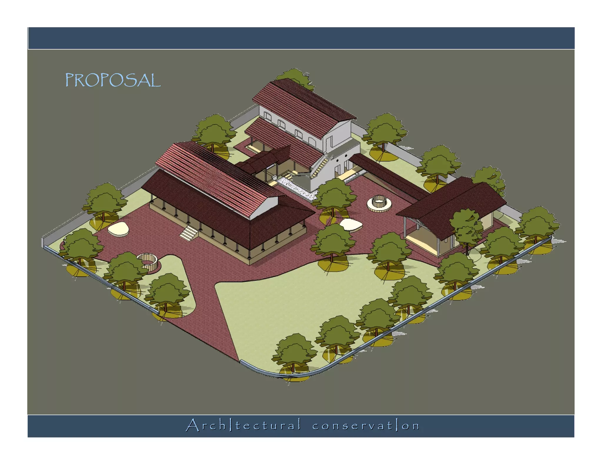 PROPOSAL




           ArchItectural conservatIon
 