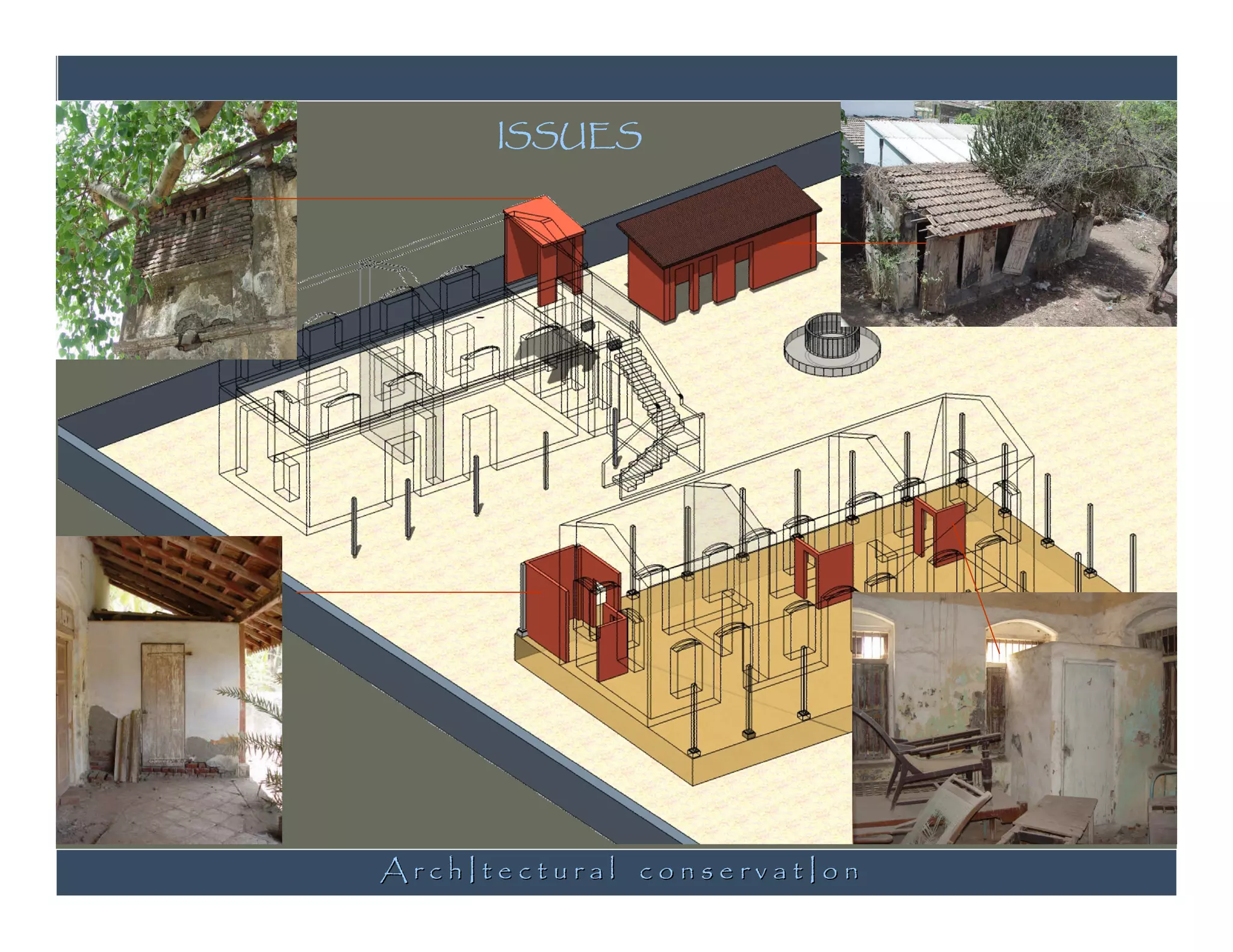 ISSUES




ArchItectural conservatIon
 