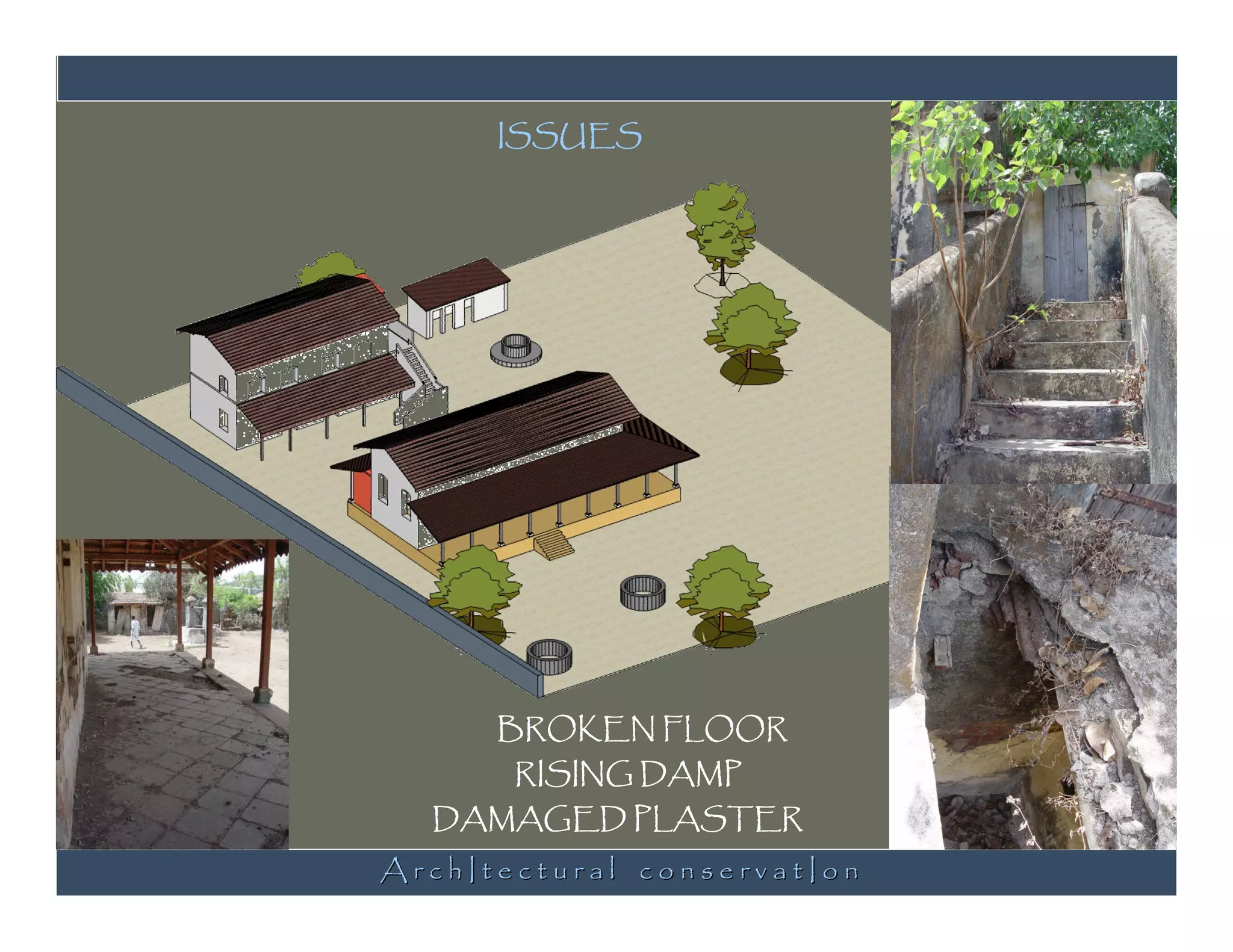 ISSUES




      BROKEN FLOOR
       RISING DAMP
  DAMAGED PLASTER
ArchItectural conservatIon
 