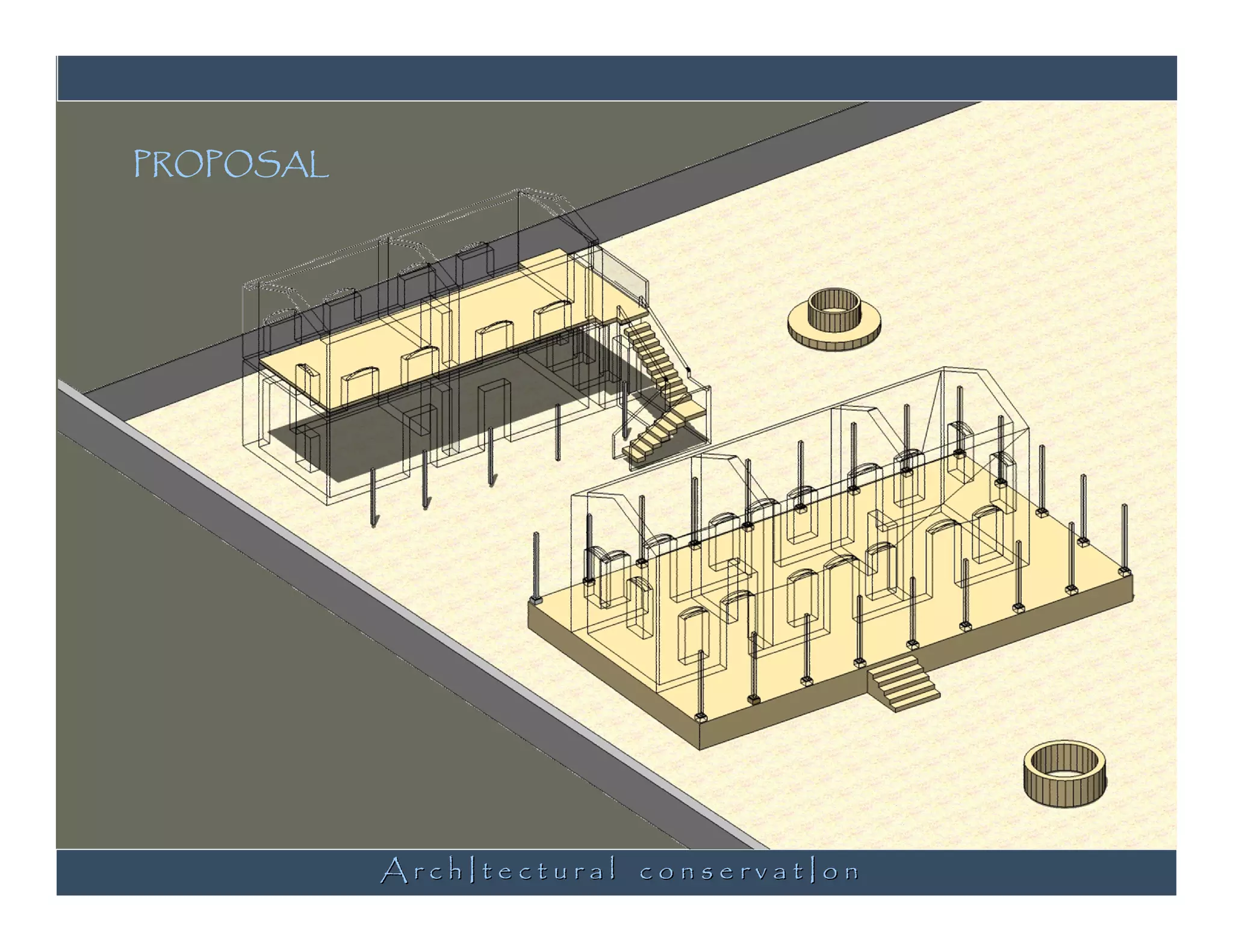 PROPOSAL




           ArchItectural conservatIon
 