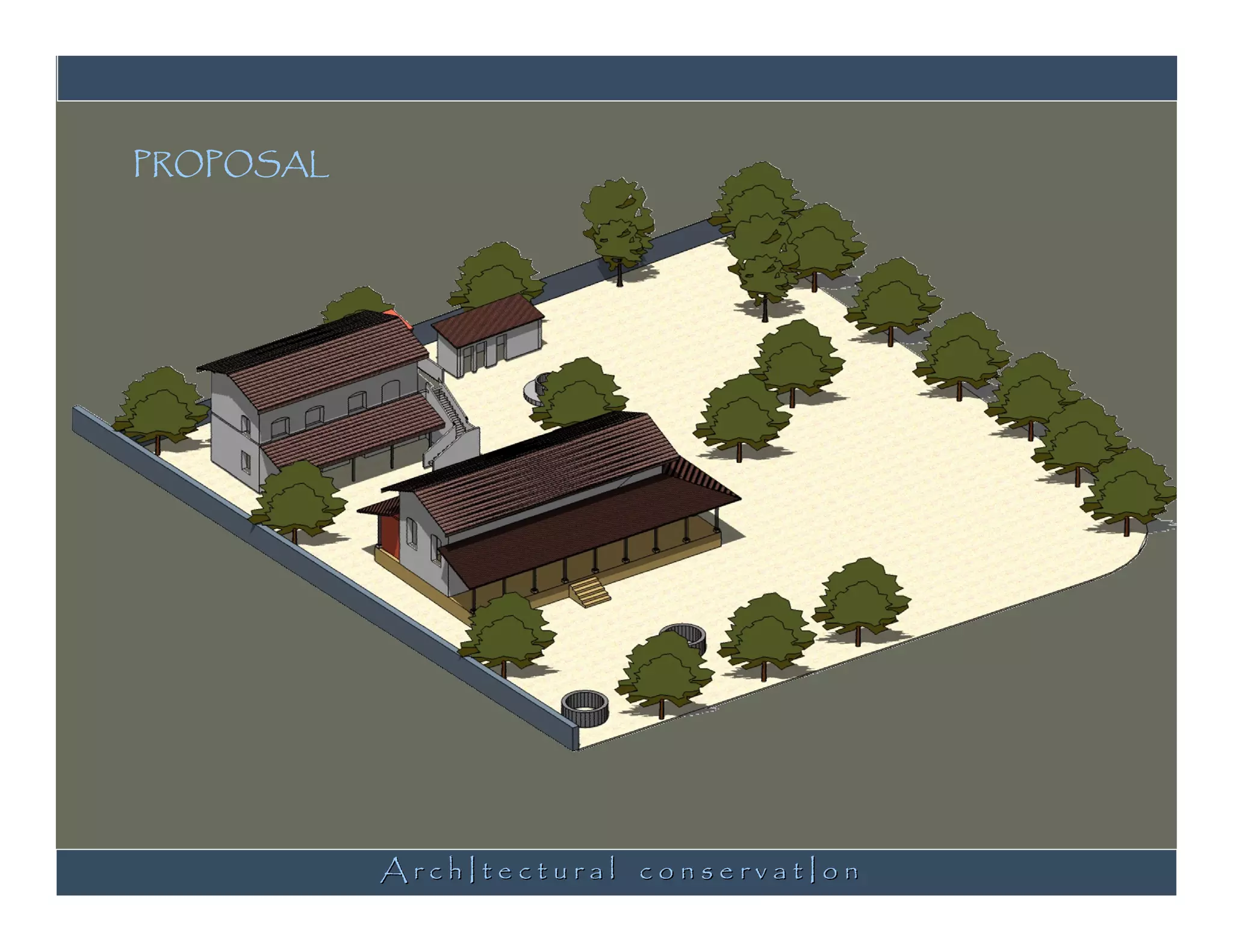 PROPOSAL




           ArchItectural conservatIon
 