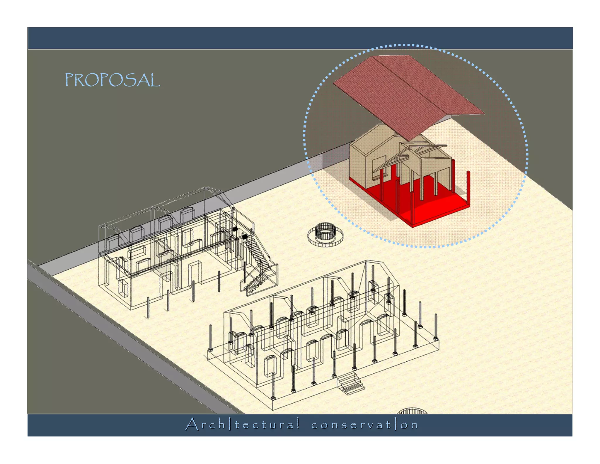 PROPOSAL




           ArchItectural conservatIon
 