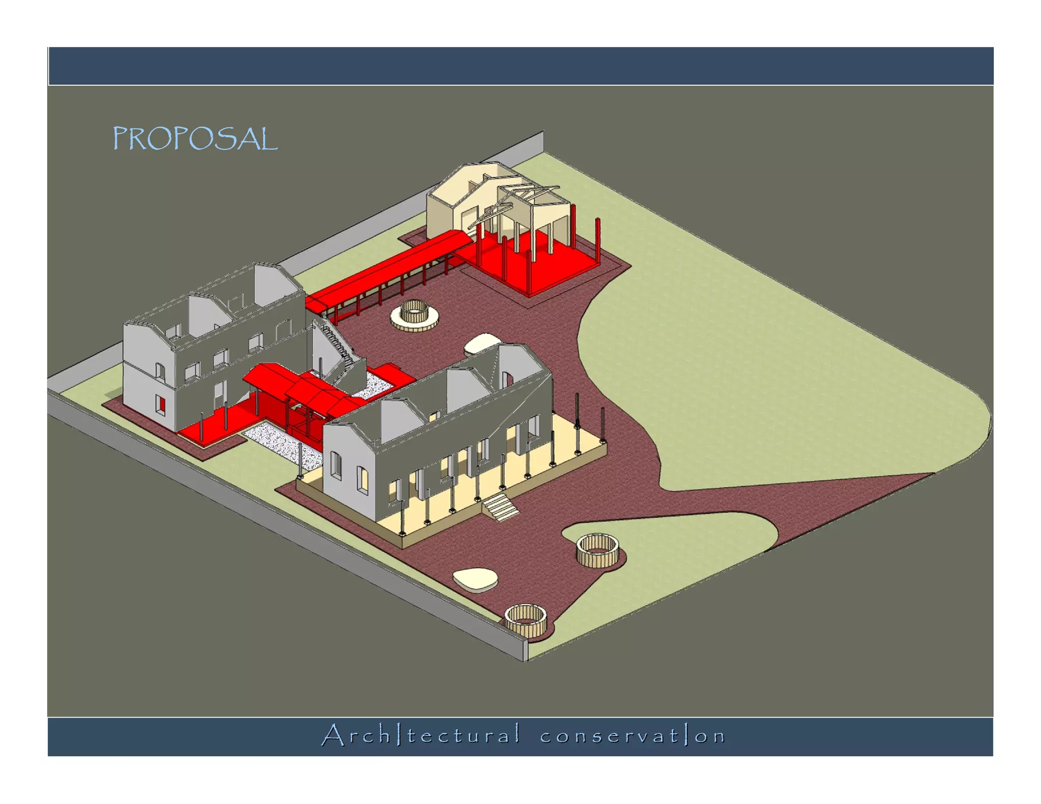 PROPOSAL




           ArchItectural conservatIon
 