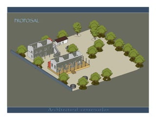 PROPOSAL




           ArchItectural conservatIon
 