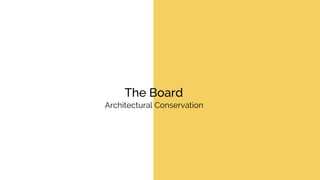 The Board
Architectural Conservation
 