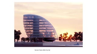 Norman Foster (2002) City Hall
 