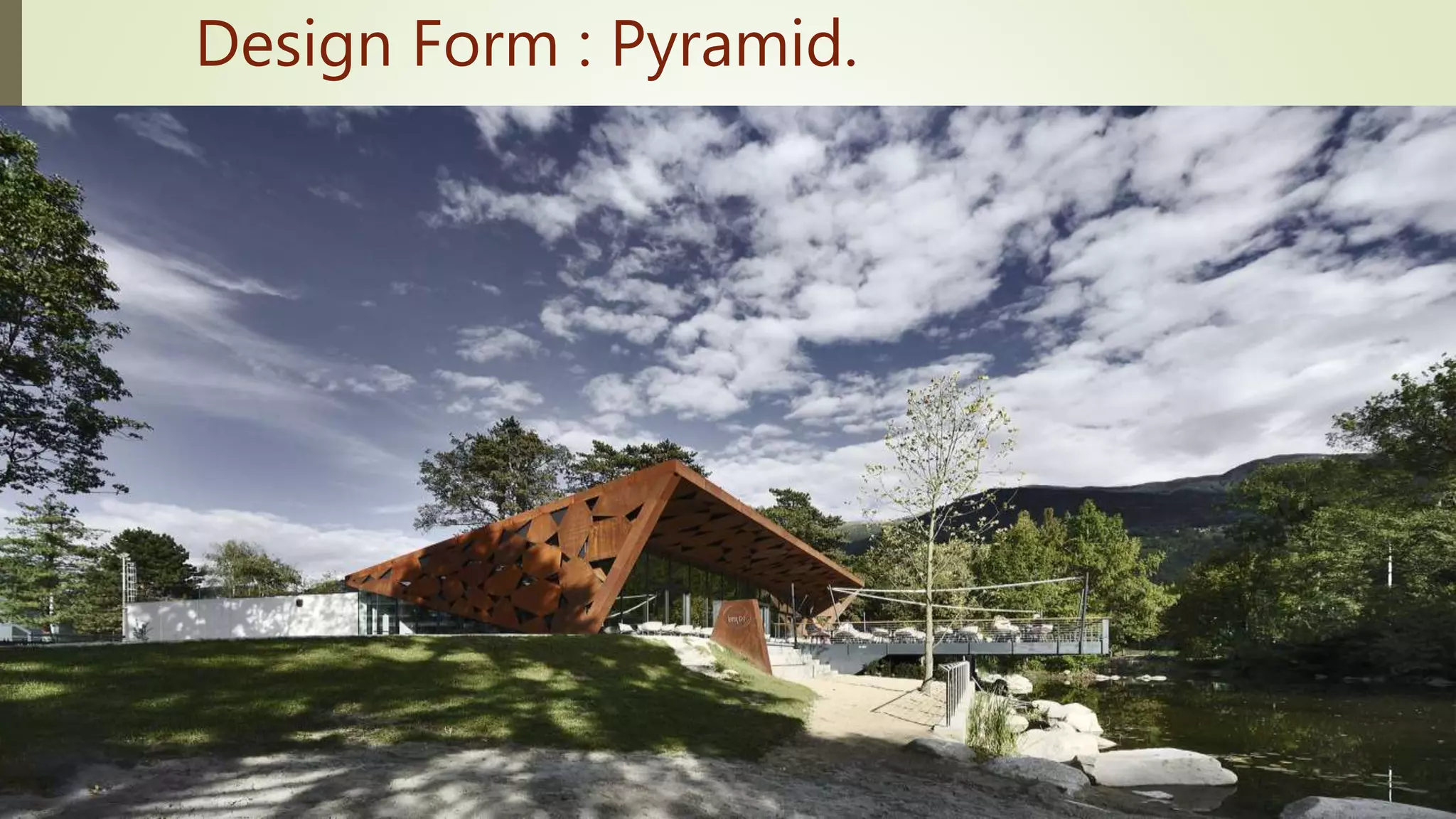Design Form : Pyramid.
 