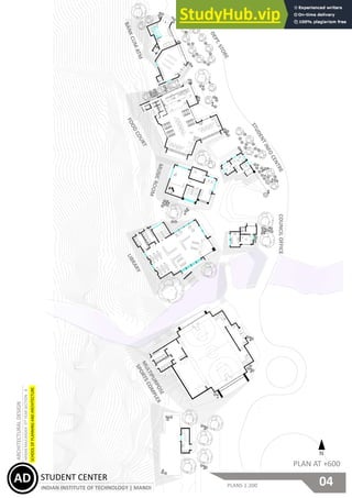 STUDENT CENTER
INDIAN INSTITUTE OF TECHNOLOGY | MANDI
ARCHITECTURAL
DESIGN
SCHOOL
OF
PLANNING
AND
ARCHITECTURE
AD
AD
ARNAB
MAJUMDER
3
RD
YEAR
SECTION
-
B
04
PLANS 1:200
PLAN AT +600
COUNCIL
OFFICE
GRND FLR PLAN
 