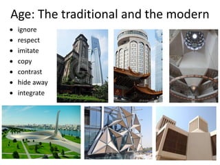 Age: The traditional and the modern
 ignore
 respect
 imitate
 copy
 contrast
 hide away
 integrate
 
