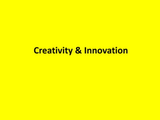 Creativity & Innovation
 