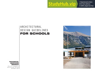 ARCHITECTURAL
DESIGN GUIDELINES
FOR SCHOOLS
TECHNICAL
SERVICES
BRANCH
Facility Planning &
Architecture Section
November 2012
 