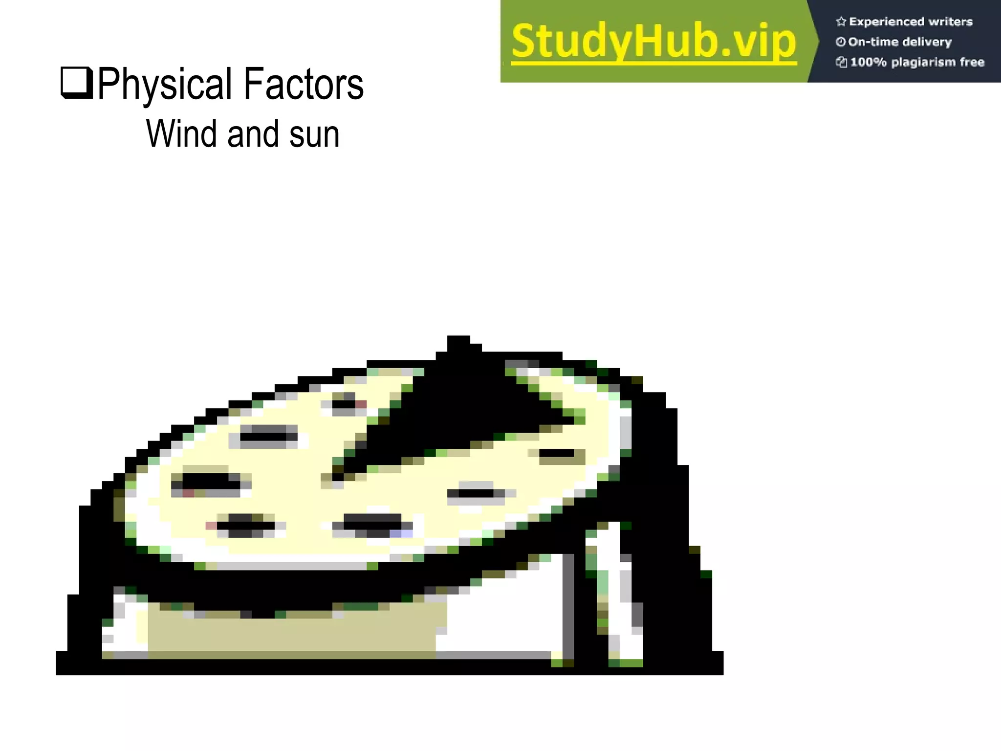 Physical Factors
Wind and sun
 