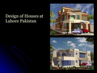 Design of Houses at Lahore Pakistan 