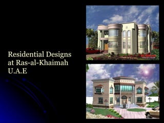 Residential Designs at Ras-al-Khaimah U.A.E 