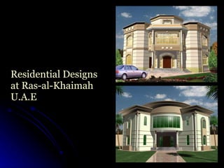 Residential Designs at Ras-al-Khaimah U.A.E 