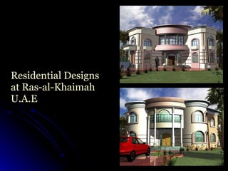 Residential Designs at Ras-al-Khaimah U.A.E 