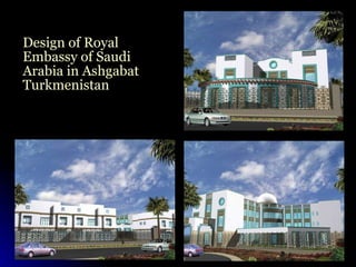 Design of Royal Embassy of Saudi Arabia in Ashgabat Turkmenistan 