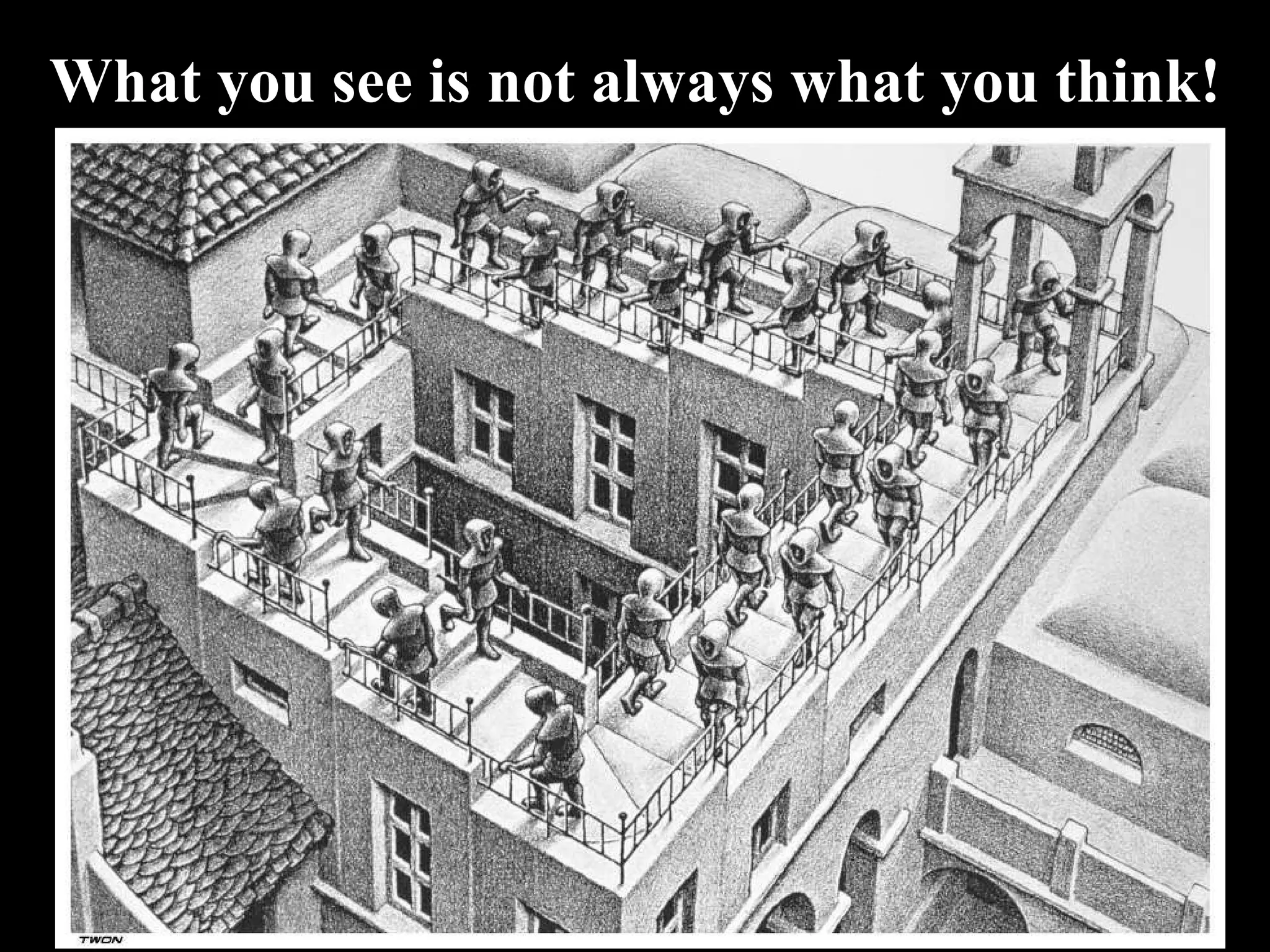 What you see is not always what you think! 