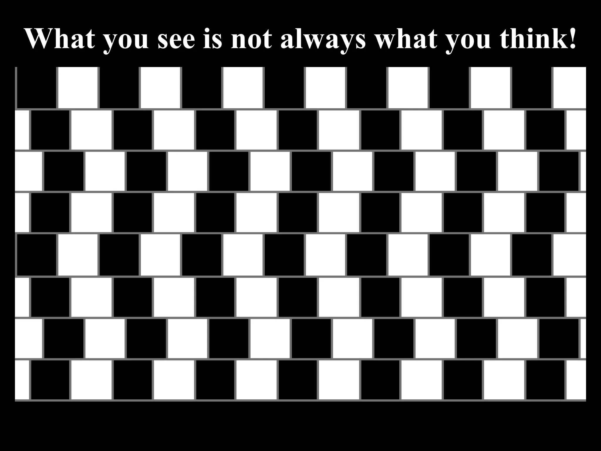 What you see is not always what you think! 