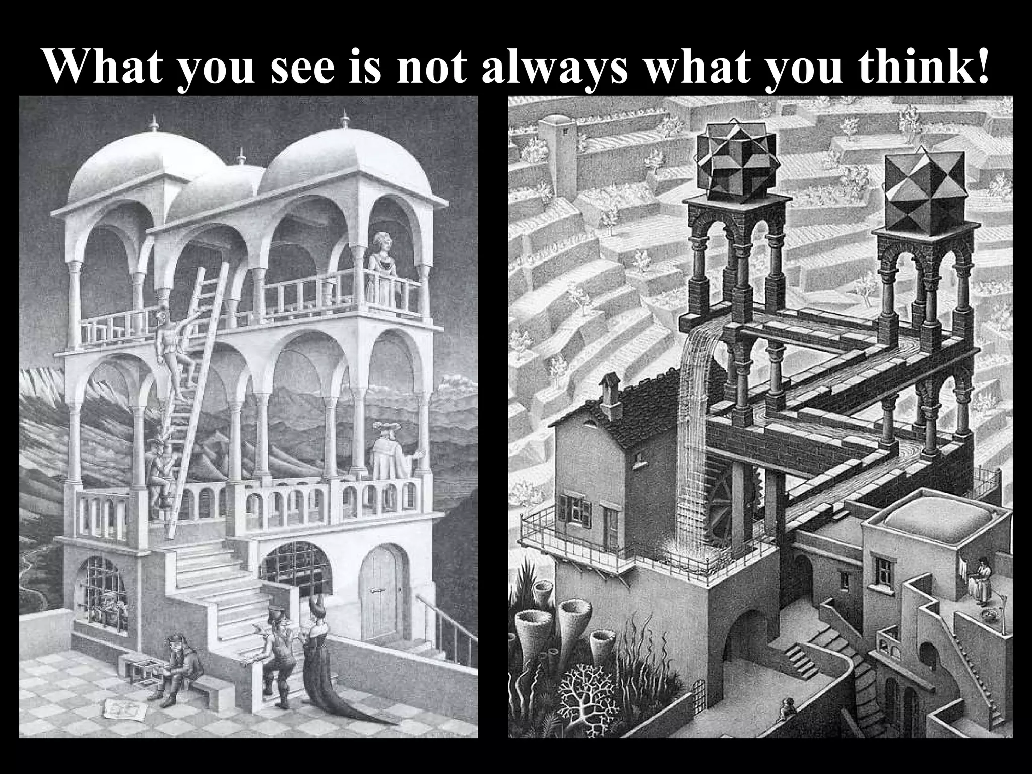 What you see is not always what you think! 