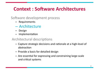 Context	
  :	
  So4ware	
  Architectures
                                         	
  
SoOware	
  development	
  process	
...