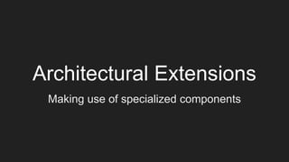 Architectural Extensions: making use of specialized components | PDF