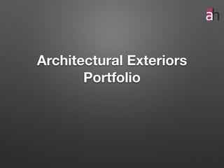 Architectural Exteriors
Portfolio
 