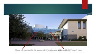 Visual connection to the surrounding landscape & Natural light through glass
 