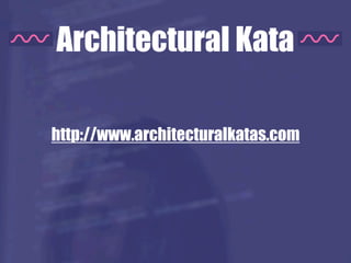 Architectural Kata
http://www.architecturalkatas.com
 
