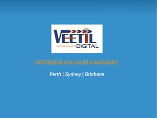 veetildigital.com.au/3d-visualization
Perth | Sydney | Brisbane