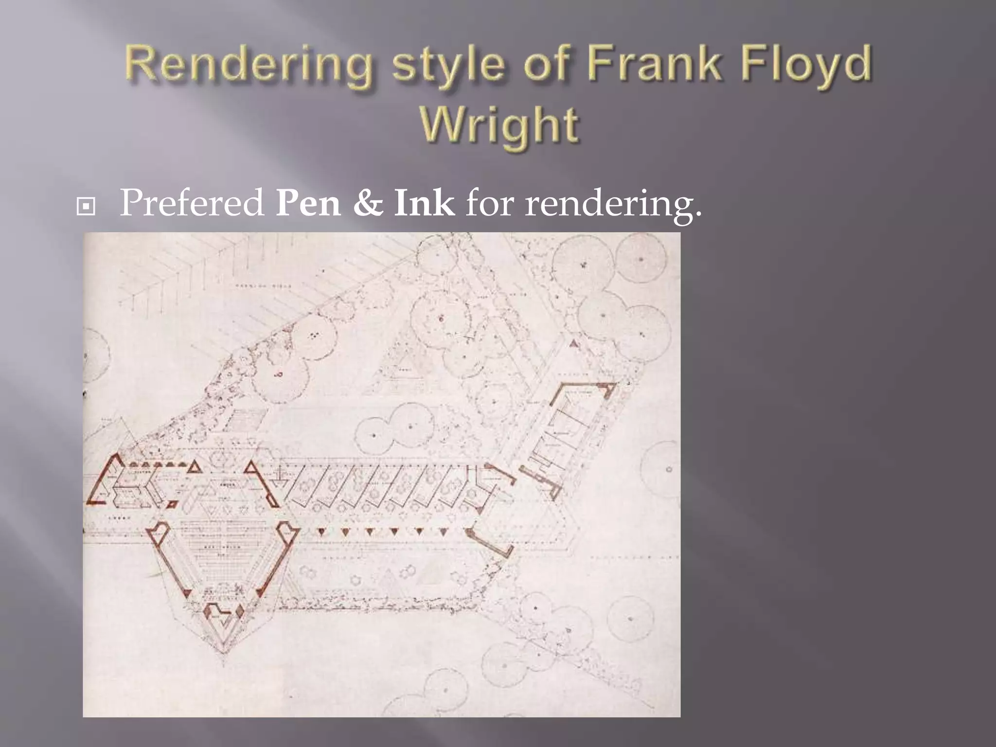  Prefered Pen & Ink for rendering.
 